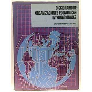 Diccionario De Organizaciones Economicas Internacionales